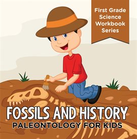 Cover image for Fossils And History : Paleontology for Kids (First Grade Science Workbook Series)