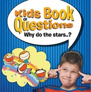 Kids book of questions. why do the stars..? cover image