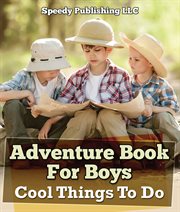 Adventure book for boys: cool things to do cover image