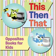 This then that: opposites books for kids cover image