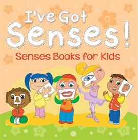 Imagen de portada para I've Got Senses!: Senses Books for Kids