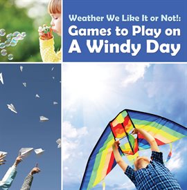 Cover image for Weather We Like It or Not!: Cool Games to Play on a Windy Day