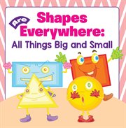 Shapes are everywhere: all things big and small cover image