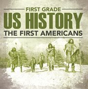 First grade us history: the first americans. First Grade Books cover image