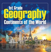 1st grade geography: continents of the world. First Grade Books cover image