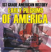 1st grade american history: early pilgrims of america. First Grade Books cover image