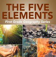 The five elements first grade geography series. 1st Grade Books cover image