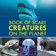 Book of scary creatures on the planet. Animal Encyclopedia for Kids cover image
