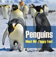 Penguins - meet mr. flappy feet. Penguin Books for Kids cover image