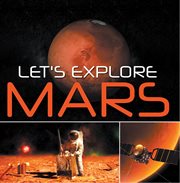 Let's explore mars (solar system). Planets Book for Kids cover image