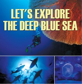 Cover image for Let's Explore the Deep Blue Sea