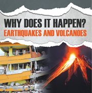 Why does it happen? : earthquakes and volcanoes : Natural disaster books for kids cover image
