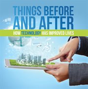 Things before and after : technology for kids cover image