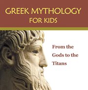 Greek mythology for kids : Greek mythology books cover image