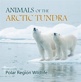 Cover image for Animals of the Arctic Tundra