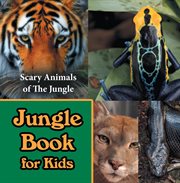 Jungle book for kids: scary animals of the jungle. Wildlife Books for Kids cover image