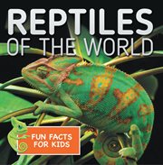 Reptiles of the world fun facts for kids. Reptile Books for Children - Herpetology cover image