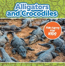 Cover image for Alligators and Crocodiles Fun Facts For Kids