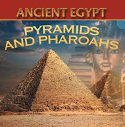 Ancient egypt: pyramids and pharaohs. Egyptian Books for Kids cover image