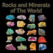 Rocks and minerals of the world : Geology for kids, minerology and sedimentology cover image