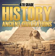 4th grade history: ancient civilizations. Fourth Grade Books for Kids cover image