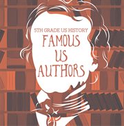 5th grade us history: famous us authors. Fifth Grade Books American Writers cover image