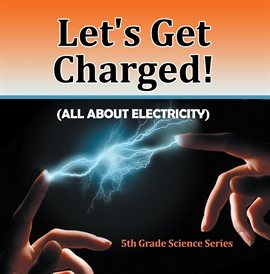 Umschlagbild für Let's Get Charged! (All About Electricity) : 5th Grade Science Series