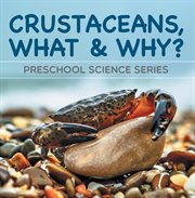 Crustaceans, what & why?. Marine Life and Oceanography for Kids Pre-K Books cover image