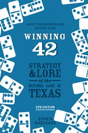 Winning 42 : strategy and lore of the National Game of Texas cover image