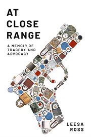 At close range. A Memoir of Tragedy and Advocacy cover image