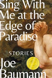 Sing with me at the edge of paradise : stories cover image