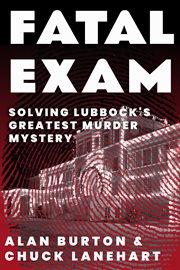 Fatal Exam : Solving Lubbock's Greatest Murder Mystery cover image