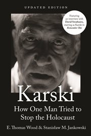 Karski : How One Man Tried To Stop The Holocaust cover image