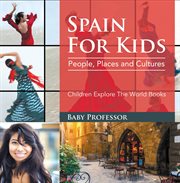 Spain for kids. People, Places and Cultures cover image