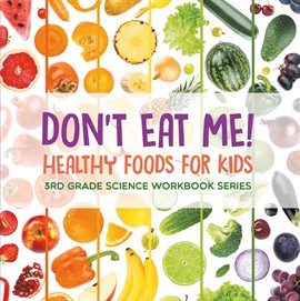 Cover image for Don't Eat Me! (Healthy Foods for Kids)