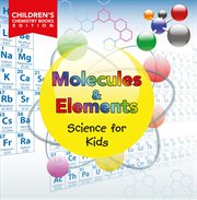 Molecules & elements. Science for Kids cover image