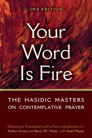 Your word is fire. The Hasidic Masters on Contemplative Prayer cover image