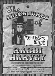 The adventures of rabbi harvey teachers guide. The Complete Teacher's Guide to The Adventures of Rabbi Harvey: A Graphic Novel of Jewish Wisdom & W cover image