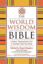 The world wisdom bible. A New Testament for a Global Spirituality cover image
