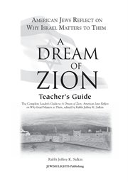 A dream of zion teacher's guide. The Complete Leader's Guide to A Dream of Zion: American Jews Reflect on Why Israel Matters to Them cover image