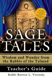 Sage tales teacher's guide : the complete teacher's companion to Sage Tales: Wisdom and Wonder from the Rabbis of the Talmud cover image