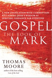 The book of mark. A New Translation with Commentary-Jesus Spirituality for Everyone cover image