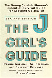 The JGirl's guide : the young Jewish woman's essential survival guide for growing up Jewish cover image