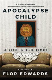 Apocalypse child : a life in end times : a memoir cover image