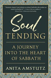 Soul tending. Journey Into the Heart of Sabbath cover image