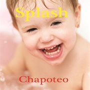 Chapoteo / splash Chapoteo / splash