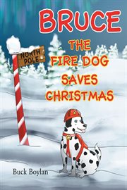 Bruce the fire dog saves Christmas cover image