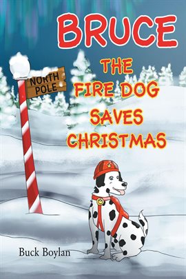 Cover image for Bruce the Fire Dog Saves Christmas
