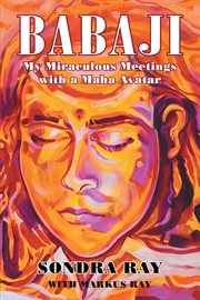 Babaji. My Miraculous Meetings with a Maha Avatar cover image