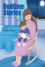 Bedtime stories. A Child's Collection of Poems cover image